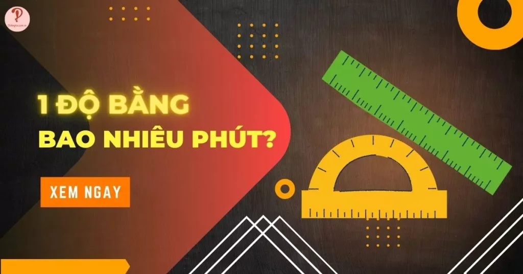 1 độ bằng bao nhiêu phút