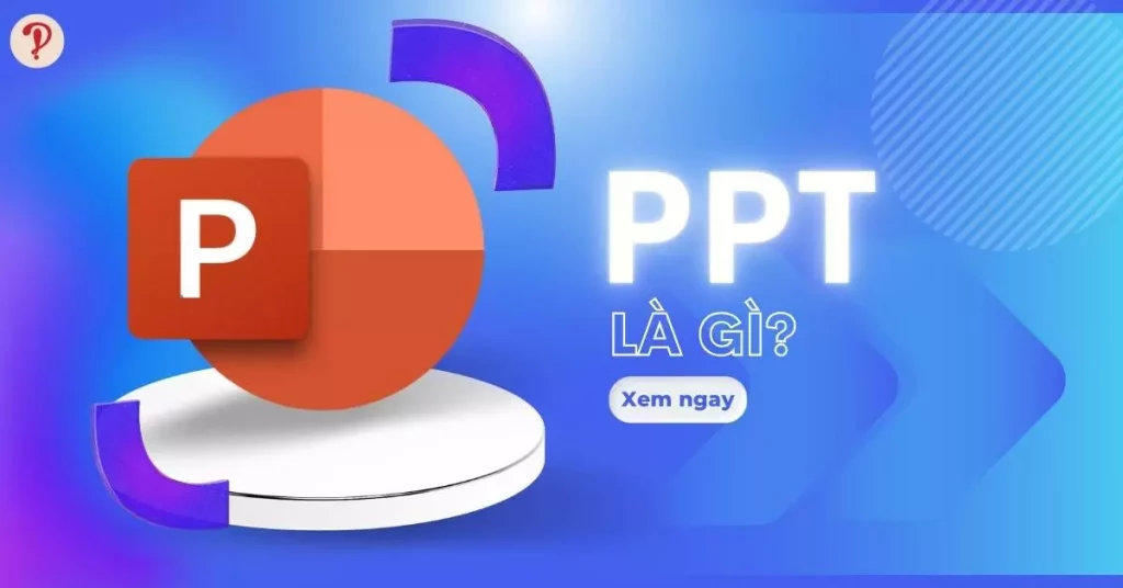 PPT là gì?