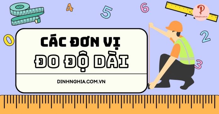 Tổng hợp đơn vị đo độ dài và cách đổi đơn vị đo độ dài đơn giản