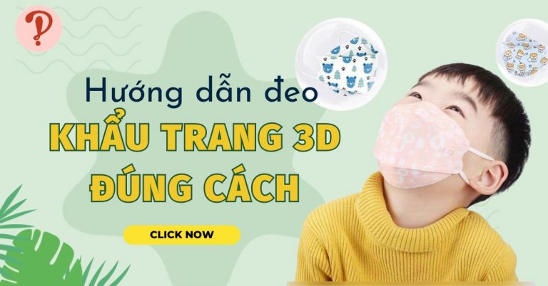 Hướng dẫn đeo khẩu trang 3D chi tiết và đúng cách