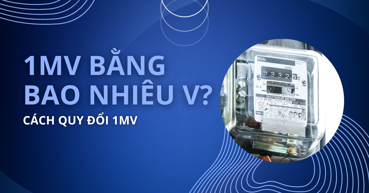 1mv bằng bao nhiêu v? Cách quy đổi 1mv | DINHNGHIA.com.vn