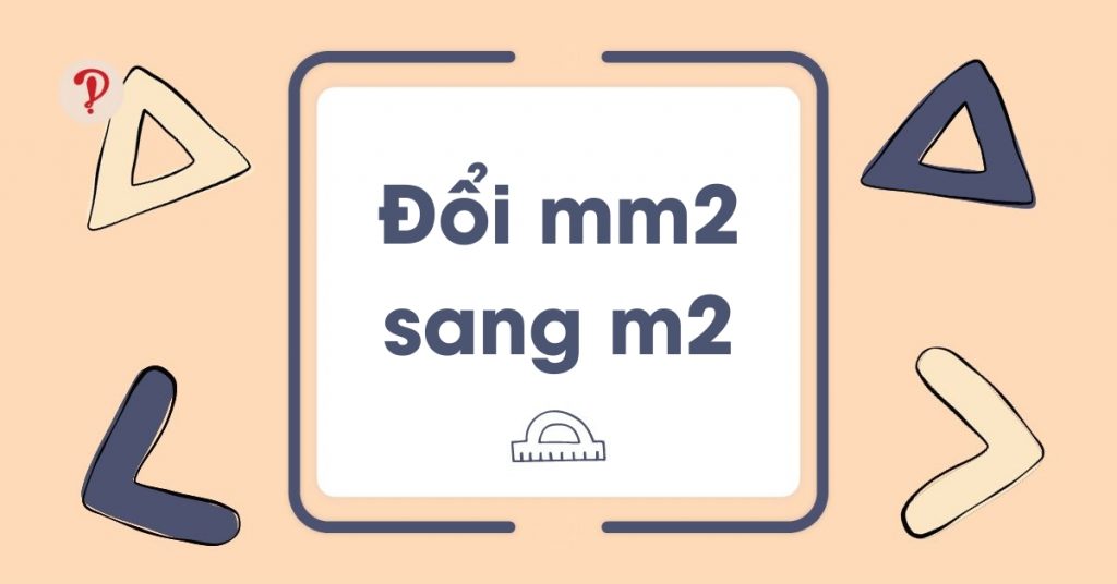 Cách đổi mm2 sang m2 chính xác bằng công cụ chuyển đổi