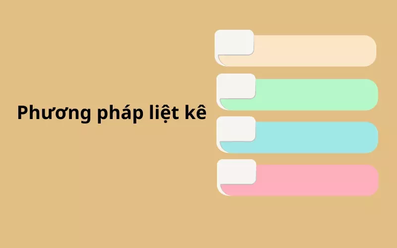 Phương pháp liệt kê là phương pháp mà người viết sẽ nêu các phần hoặc phương diện