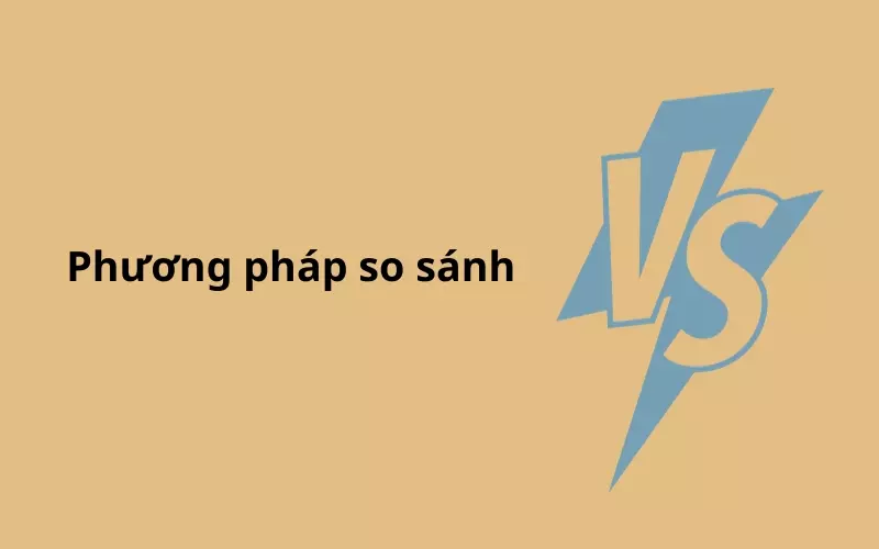 Phương pháp so sánh là đặt khía cạnh của đối tượng này lên bàn cân với cùng khía cạnh của đối tượng khác