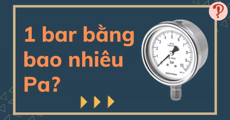 Đơn vị bar là gì? 1 bar bằng bao nhiêu Pa? Quy đổi đơn vị bar